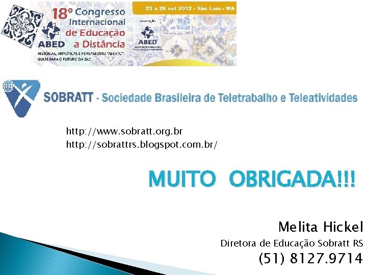 http: //www. sobratt. org. br http: //sobrattrs. blogspot. com. br/ MUITO OBRIGADA!!! Melita Hickel