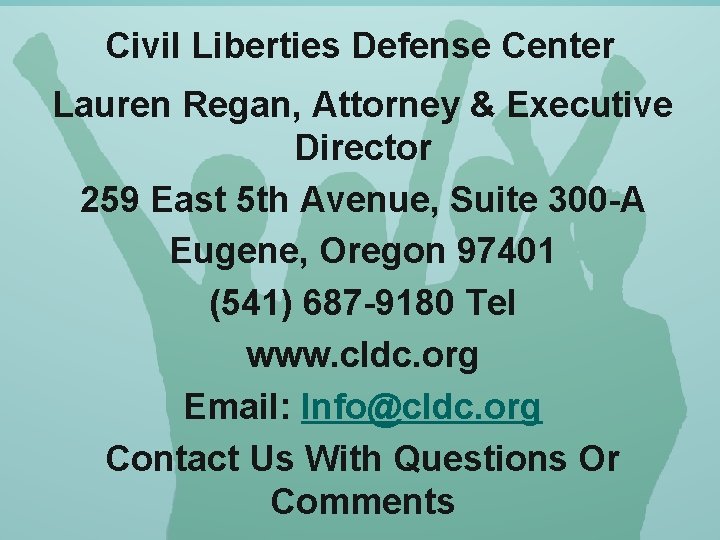 Civil Liberties Defense Center Lauren Regan, Attorney & Executive Director 259 East 5 th