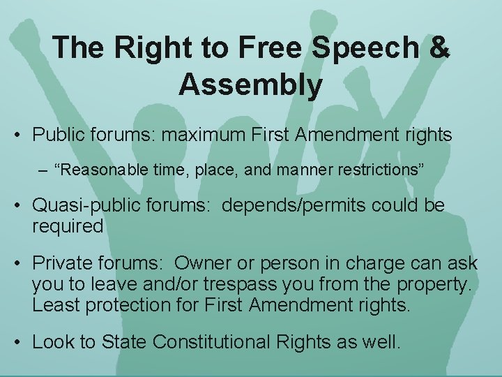 The Right to Free Speech & Assembly • Public forums: maximum First Amendment rights