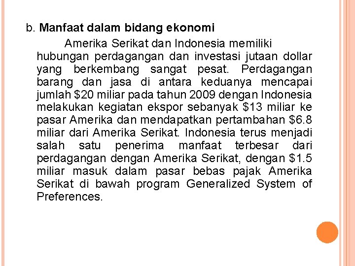 b. Manfaat dalam bidang ekonomi Amerika Serikat dan Indonesia memiliki hubungan perdagangan dan investasi
