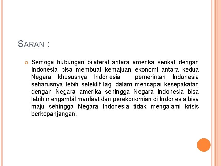 SARAN : Semoga hubungan bilateral antara amerika serikat dengan Indonesia bisa membuat kemajuan ekonomi