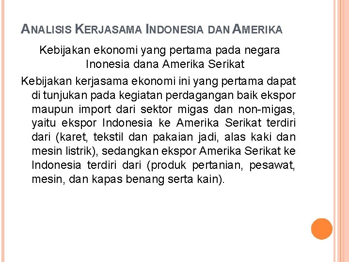 ANALISIS KERJASAMA INDONESIA DAN AMERIKA Kebijakan ekonomi yang pertama pada negara Inonesia dana Amerika