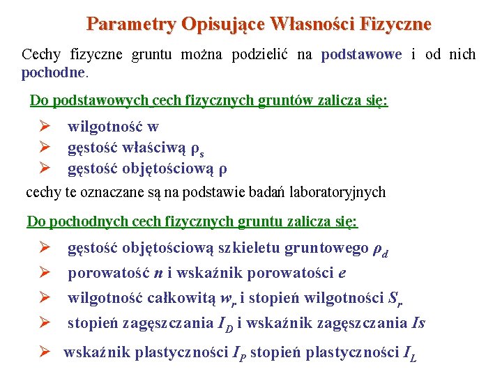 Parametry Opisujące Własności Fizyczne Cechy fizyczne gruntu można podzielić na podstawowe i od nich