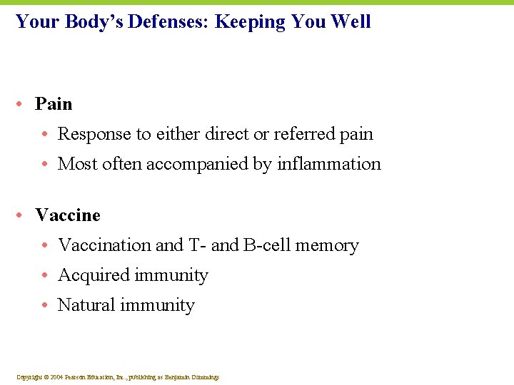Your Body’s Defenses: Keeping You Well • Pain • Response to either direct or