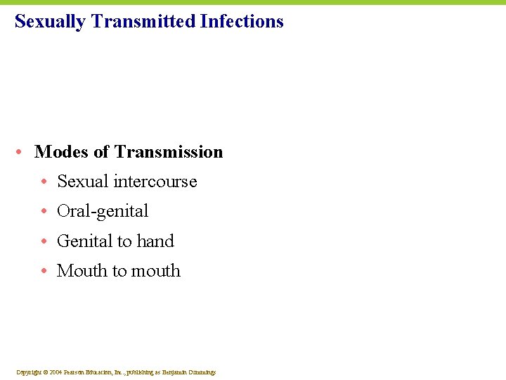 Sexually Transmitted Infections • Modes of Transmission • Sexual intercourse • Oral-genital • Genital