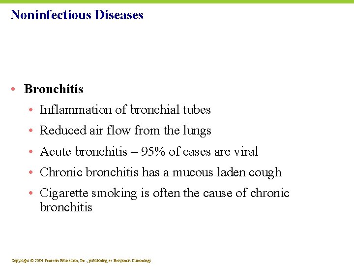 Noninfectious Diseases • Bronchitis • Inflammation of bronchial tubes • Reduced air flow from