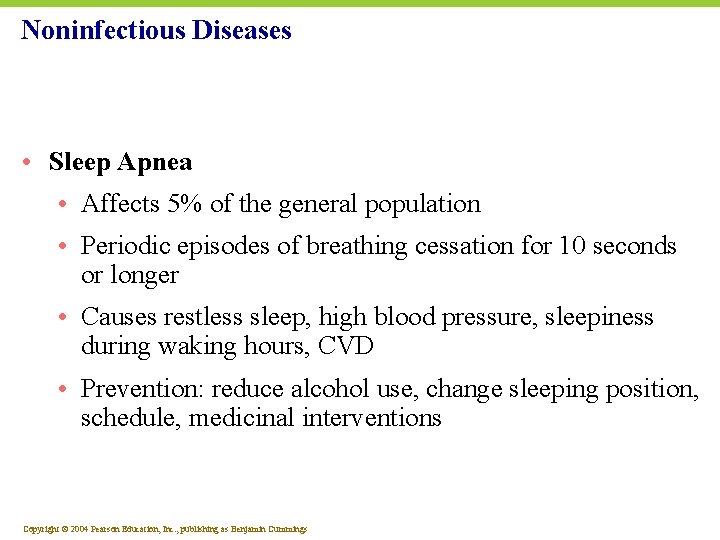 Noninfectious Diseases • Sleep Apnea • Affects 5% of the general population • Periodic