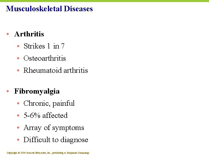 Musculoskeletal Diseases • Arthritis • Strikes 1 in 7 • Osteoarthritis • Rheumatoid arthritis