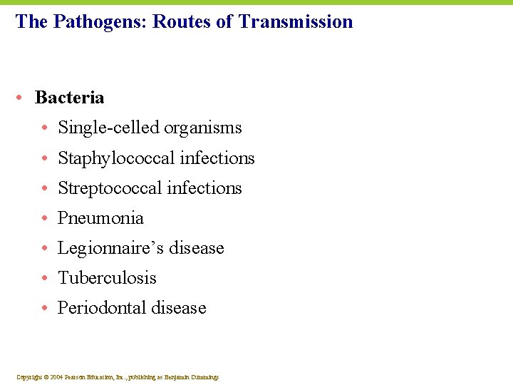 The Pathogens: Routes of Transmission • Bacteria • Single-celled organisms • Staphylococcal infections •