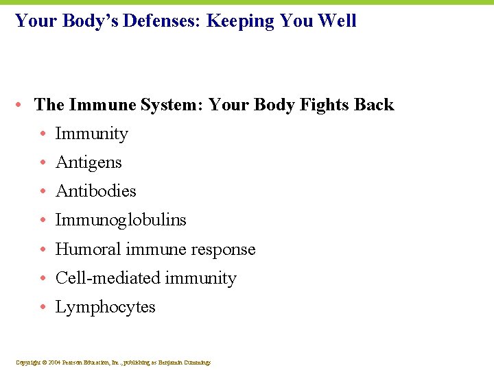 Your Body’s Defenses: Keeping You Well • The Immune System: Your Body Fights Back