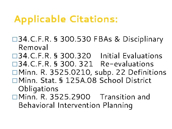 Applicable Citations: � 34. C. F. R. § 300. 530 FBAs & Disciplinary Removal