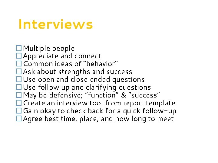 Interviews �Multiple people �Appreciate and connect �Common ideas of “behavior” �Ask about strengths and