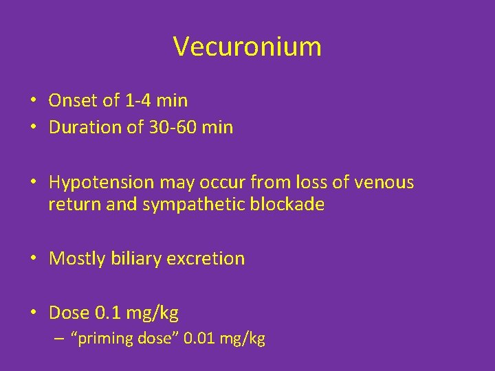 Vecuronium • Onset of 1 -4 min • Duration of 30 -60 min •