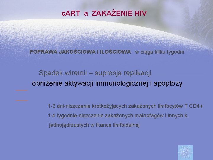 c. ART a ZAKAŻENIE HIV POPRAWA JAKOŚCIOWA I ILOŚCIOWA w ciągu kilku tygodni Spadek