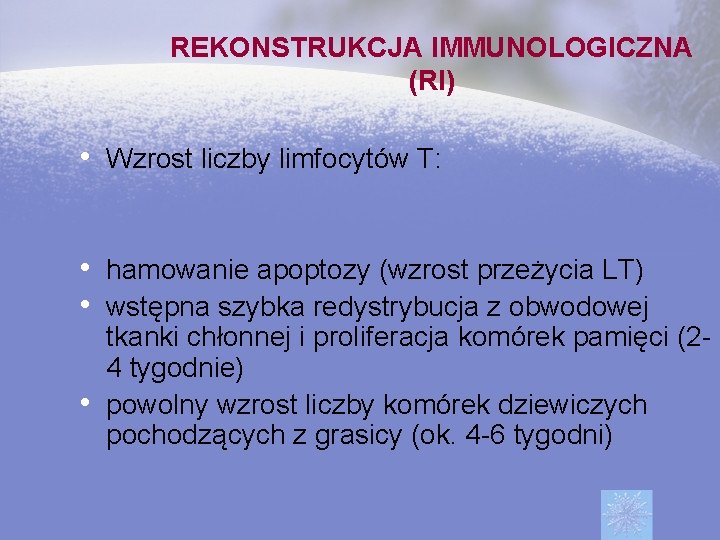 REKONSTRUKCJA IMMUNOLOGICZNA (RI) • Wzrost liczby limfocytów T: • hamowanie apoptozy (wzrost przeżycia LT)