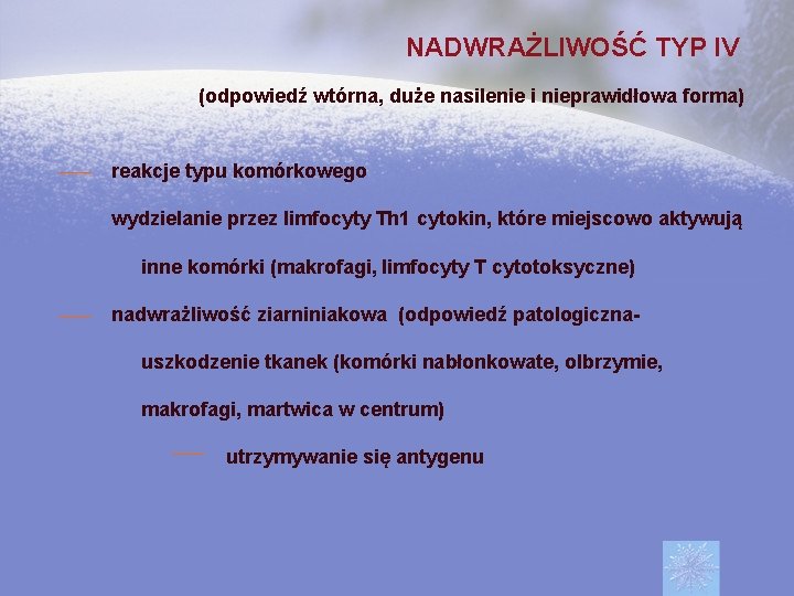  NADWRAŻLIWOŚĆ TYP IV (odpowiedź wtórna, duże nasilenie i nieprawidłowa forma) reakcje typu komórkowego