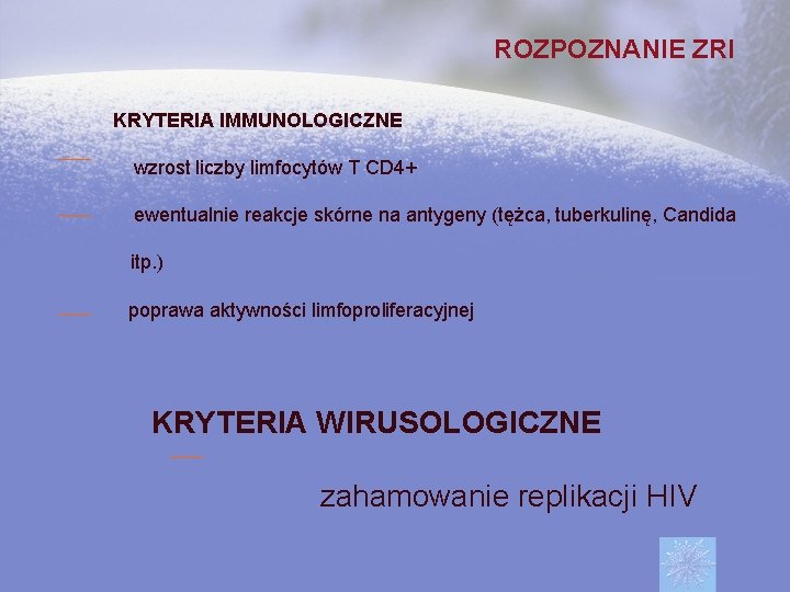 ROZPOZNANIE ZRI KRYTERIA IMMUNOLOGICZNE wzrost liczby limfocytów T CD 4+ ewentualnie reakcje skórne na