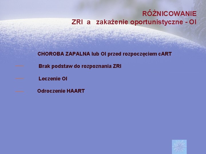 RÓŻNICOWANIE ZRI a zakażenie oportunistyczne - OI CHOROBA ZAPALNA lub OI przed rozpoczęciem c.