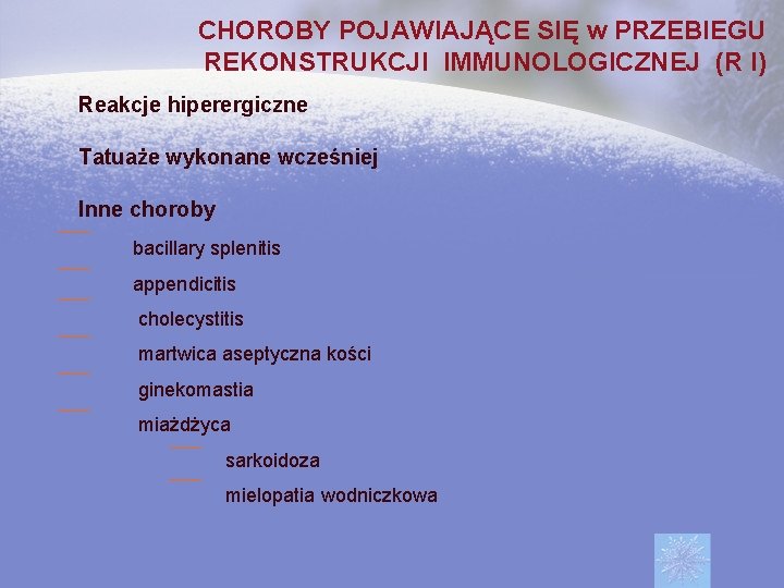 CHOROBY POJAWIAJĄCE SIĘ w PRZEBIEGU REKONSTRUKCJI IMMUNOLOGICZNEJ (R I) Reakcje hiperergiczne Tatuaże wykonane wcześniej