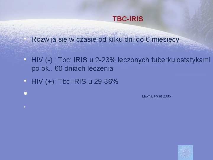 TBC-IRIS • Rozwija się w czasie od kilku dni do 6 miesięcy • HIV