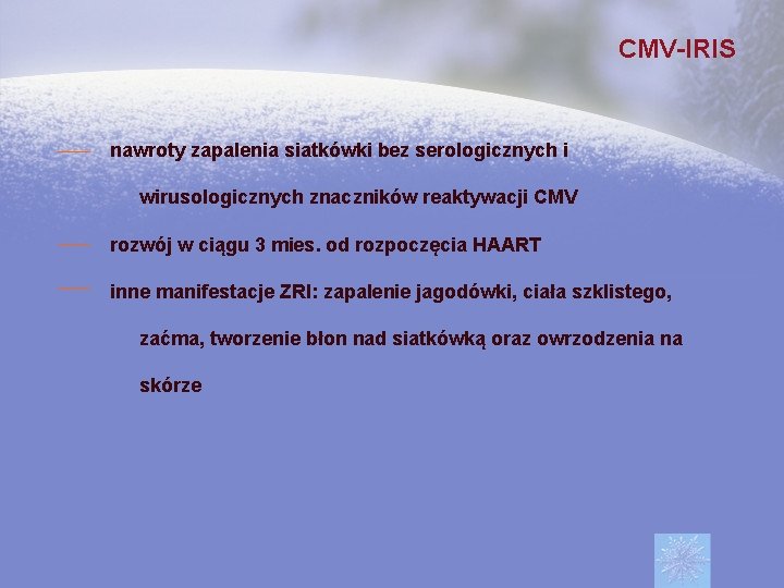 CMV-IRIS nawroty zapalenia siatkówki bez serologicznych i wirusologicznych znaczników reaktywacji CMV rozwój w ciągu