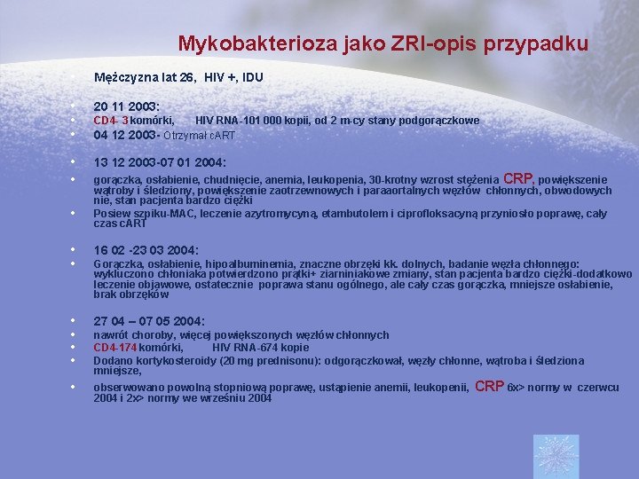 Mykobakterioza jako ZRI-opis przypadku • Mężczyzna lat 26, HIV +, IDU • 20 11