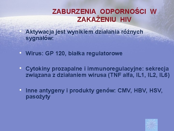 ZABURZENIA ODPORNOŚCI W ZAKAŻENIU HIV • Aktywacja jest wynikiem działania różnych sygnałów: • Wirus: