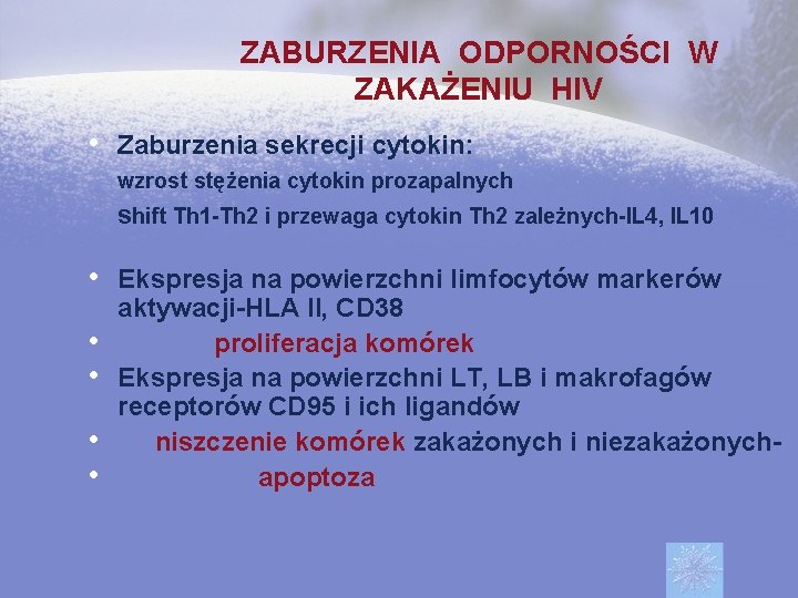 ZABURZENIA ODPORNOŚCI W ZAKAŻENIU HIV • Zaburzenia sekrecji cytokin: wzrost stężenia cytokin prozapalnych shift