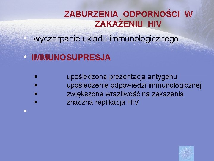 ZABURZENIA ODPORNOŚCI W ZAKAŻENIU HIV • wyczerpanie układu immunologicznego • IMMUNOSUPRESJA • § §