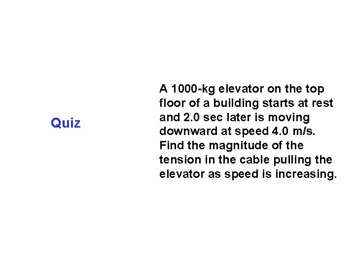 Quiz A 1000 -kg elevator on the top floor of a building starts at