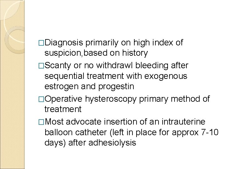 �Diagnosis primarily on high index of suspicion, based on history �Scanty or no withdrawl