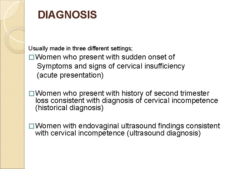 DIAGNOSIS Usually made in three different settings; � Women who present with sudden onset