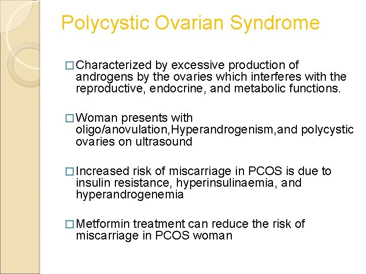 Polycystic Ovarian Syndrome � Characterized by excessive production of androgens by the ovaries which