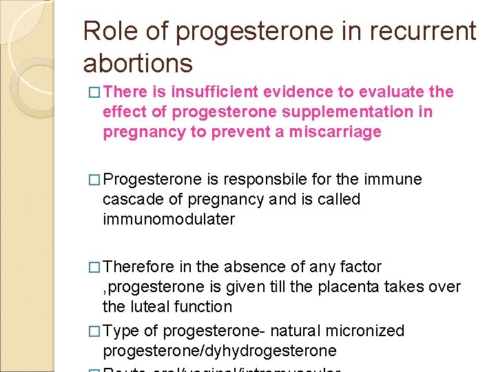 Role of progesterone in recurrent abortions � There is insufficient evidence to evaluate the