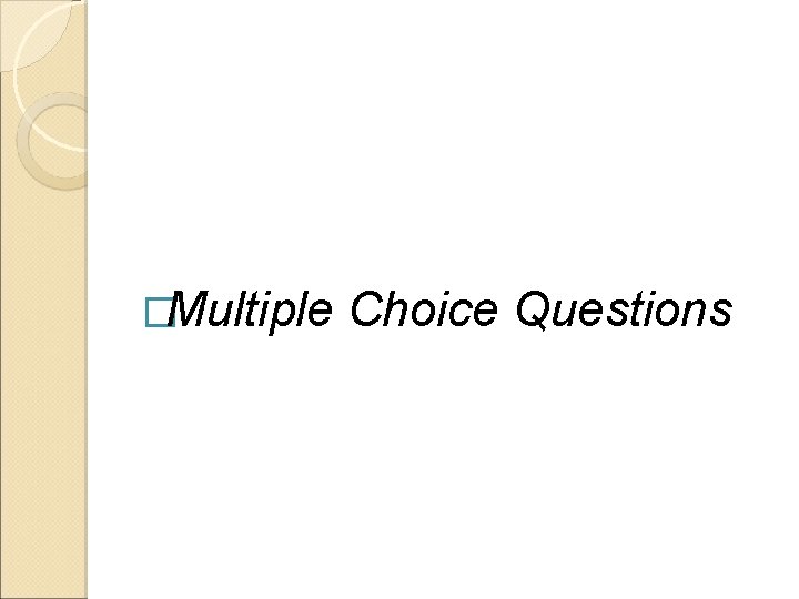 �Multiple Choice Questions 