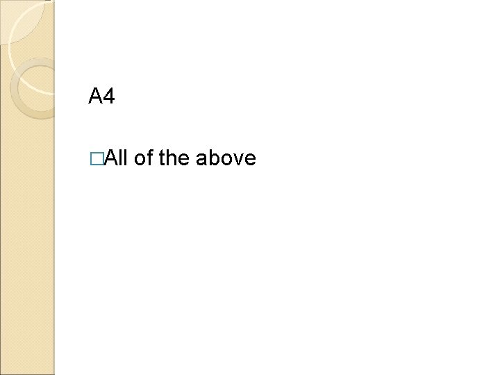 A 4 �All of the above 