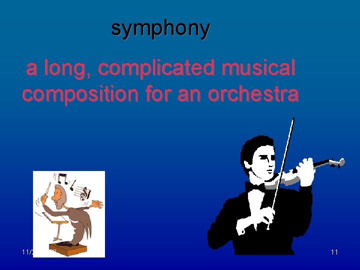 symphony a long, complicated musical composition for an orchestra 11/28/2020 11 