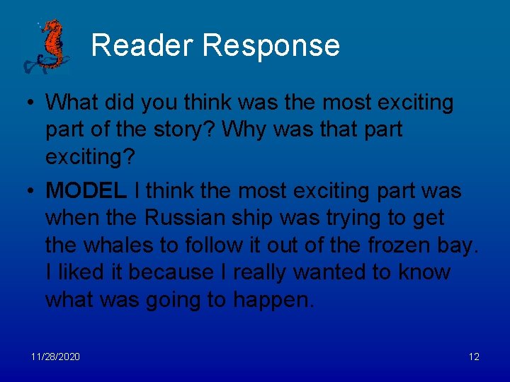 Reader Response • What did you think was the most exciting part of the