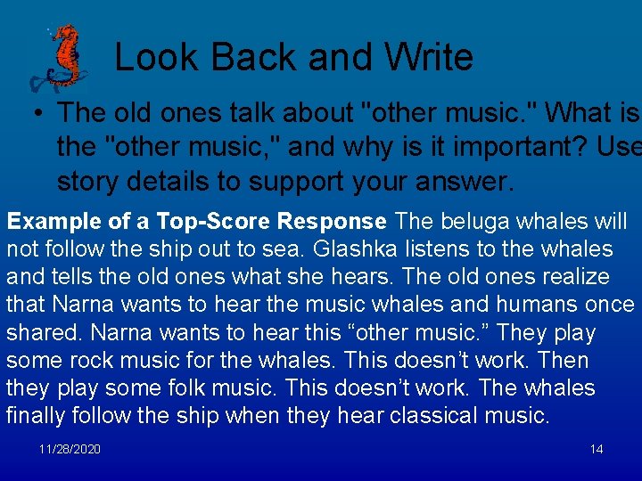 Look Back and Write • The old ones talk about "other music. " What