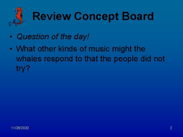 Review Concept Board • Question of the day! • What other kinds of music