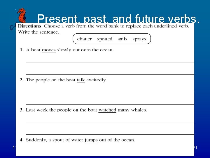 Present, past, and future verbs. 11/28/2020 21 