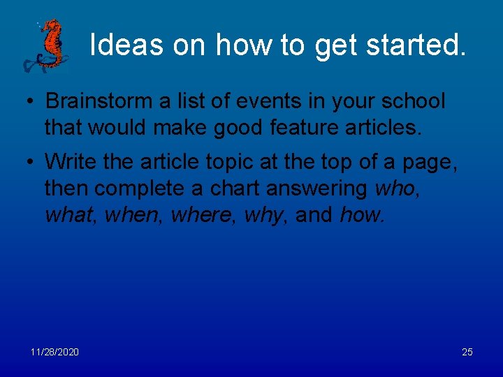 Ideas on how to get started. • Brainstorm a list of events in your
