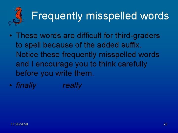 Frequently misspelled words • These words are difficult for third-graders to spell because of