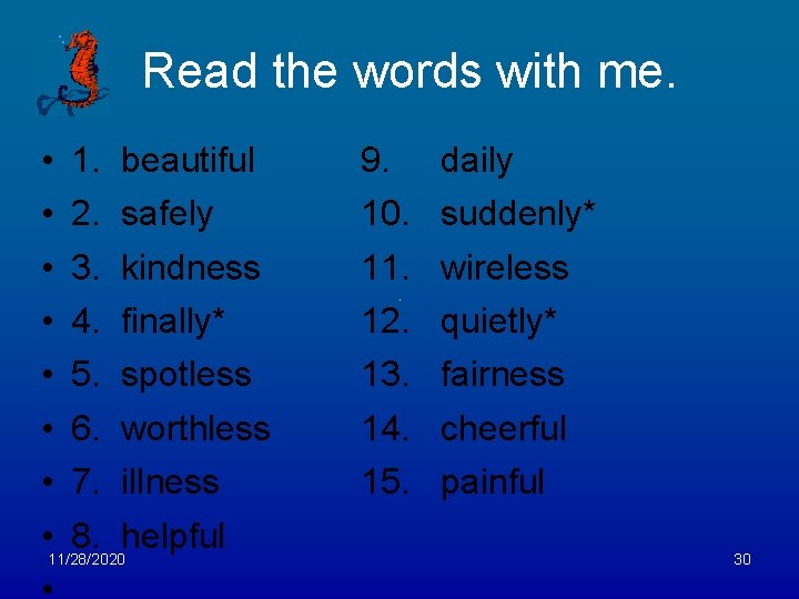 Read the words with me. • 1. beautiful • 2. safely • 3. kindness