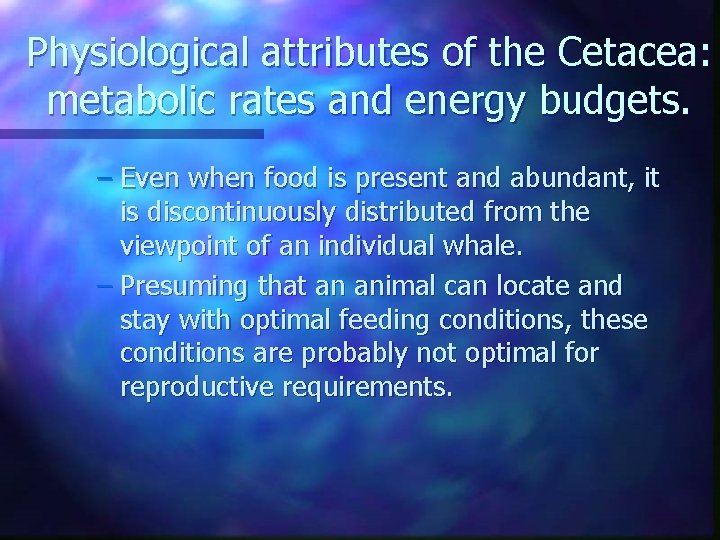 Physiological attributes of the Cetacea: metabolic rates and energy budgets. – Even when food