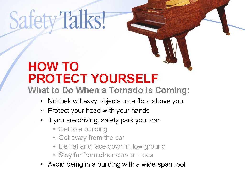 HOW TO PROTECT YOURSELF What to Do When a Tornado is Coming: • Not