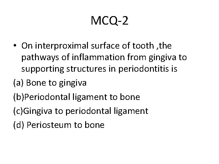MCQ-2 • On interproximal surface of tooth , the pathways of inflammation from gingiva