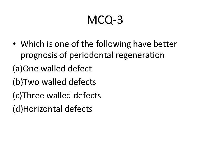 MCQ-3 • Which is one of the following have better prognosis of periodontal regeneration