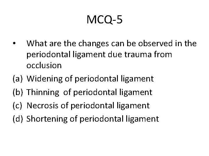 MCQ-5 • (a) (b) (c) (d) What are the changes can be observed in