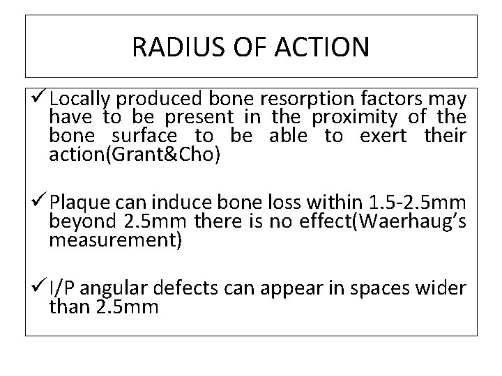 RADIUS OF ACTION ü Locally produced bone resorption factors may have to be present